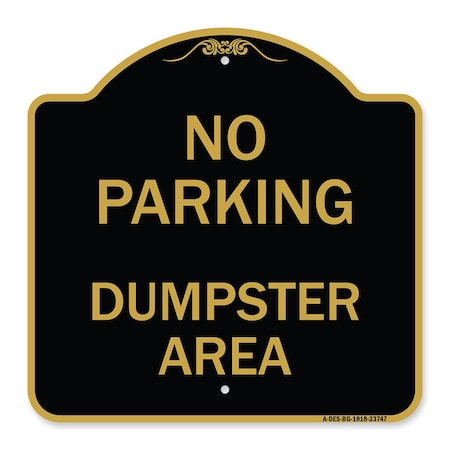 Signmission Designer Series Sign No Parking Dumpster Area, Black & Gold Aluminum Sign, 18" x 18", BG-1818-23747 A-DES-BG-1818-23747